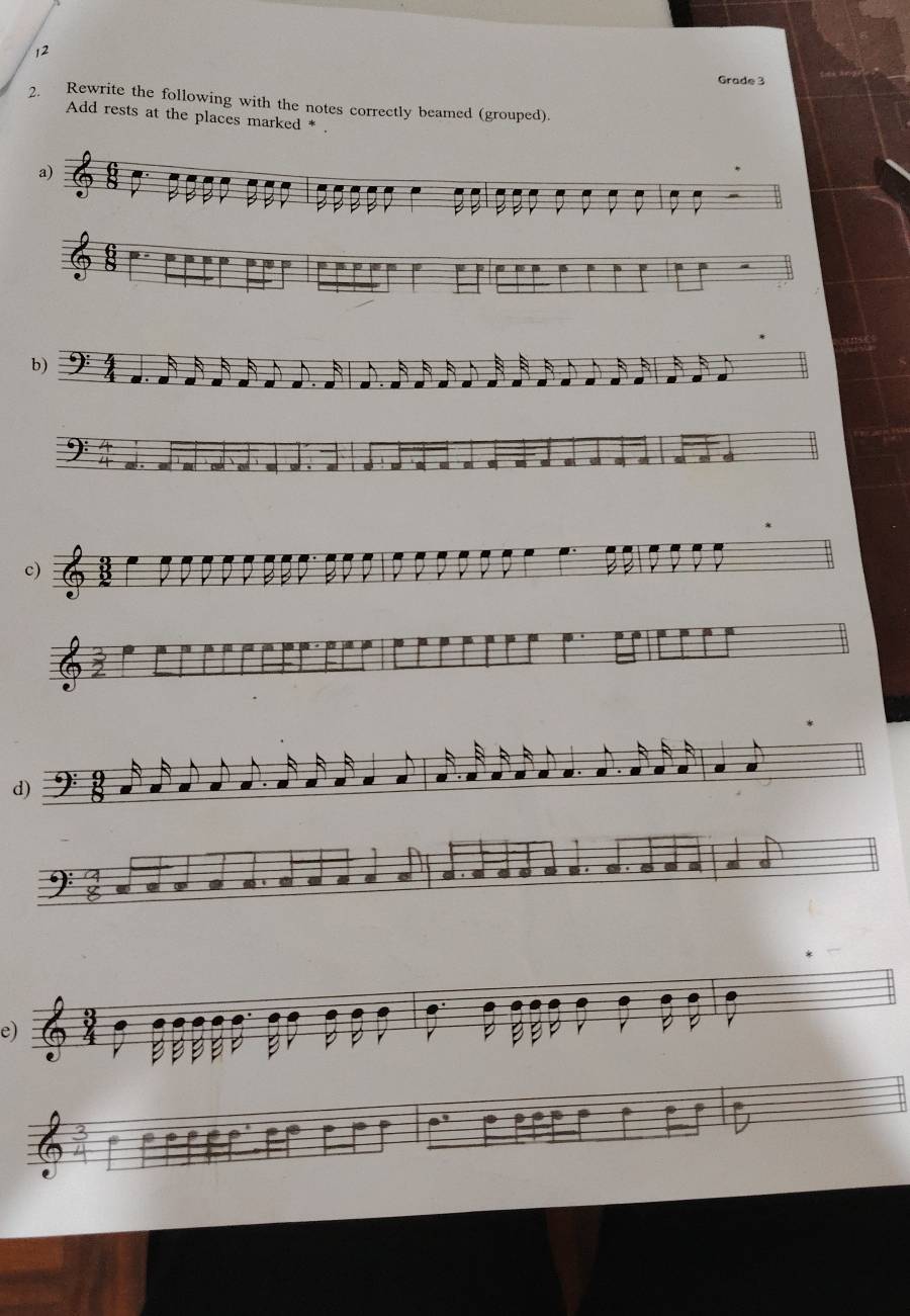 Grade 3 
2. Rewrite the following with the notes correctly beamed (grouped). 
Add rests at the places marked * . 
a) 
b) 
0 
c) 
a 
d) 
. 
a a 6 a 
e)