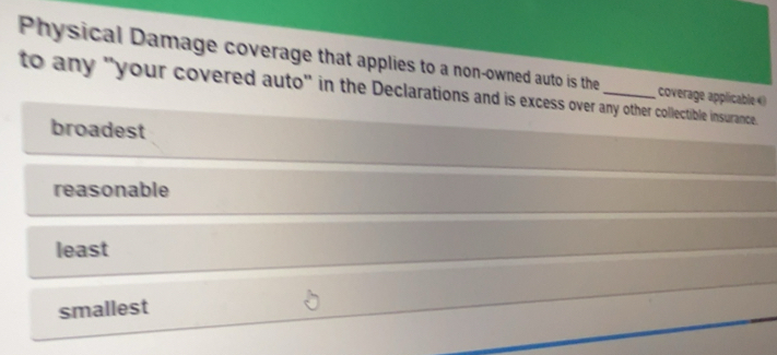 Solved: Physical Damage coverage that applies to a non-owned auto is ...