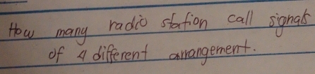 How many radio station call signals 
of a different arrangement.