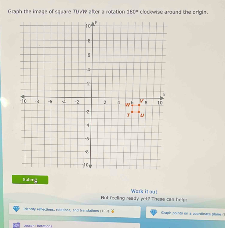 Solved: Graph the image of square TUVW after a rotation 180° clockwise ...