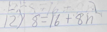 5 
2) 8=16+8n^2