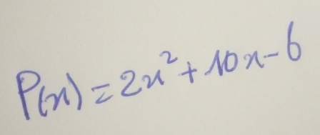 P(x)=2x^2+10x-6