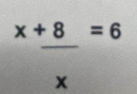 beginarrayr x+8=6 xendarray