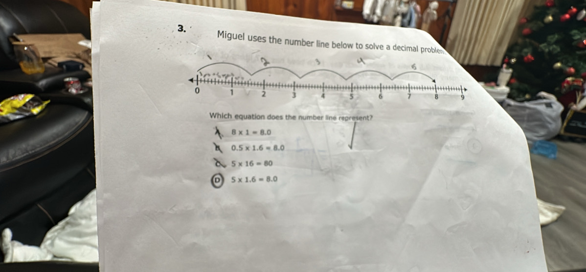 Miguel uses the number line below to solve a decimal problen.
Which equation does the number line represent?
8* 1=8.0
0.5* 1.6=8.0
5* 16=80
D 5* 1.6=8.0