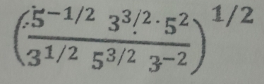 ( (.5^(-1/2)3^(3/2)· 5^2)/3^(1/2)5^(3/2)3^(-2) )^1/2