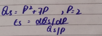 Q_s=P^2+7P, P=2
Es= (dBs/de)/ds/p 