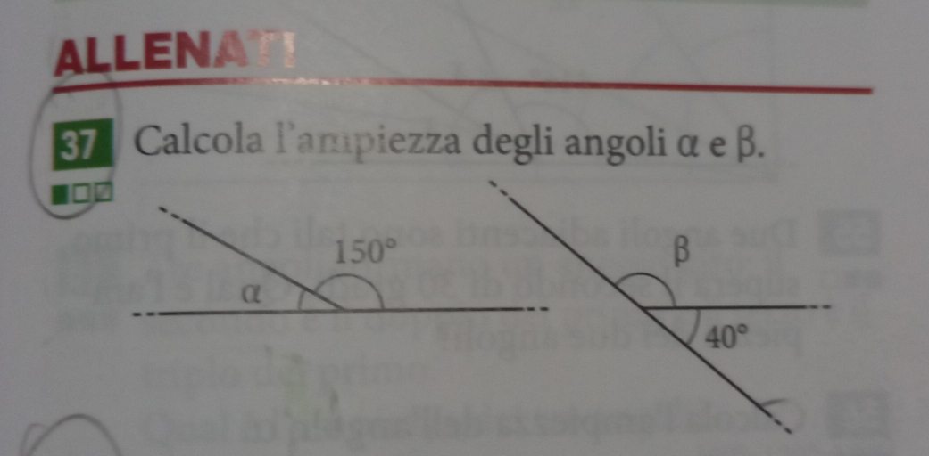 ALLENA
37 Calcola l'ampiezza degli angoli α e β.