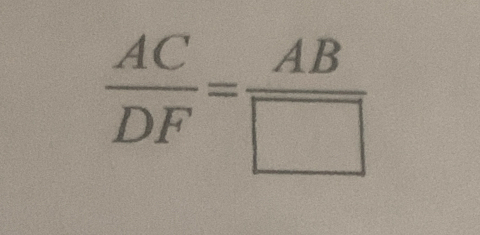  AC/DF = AB/□  