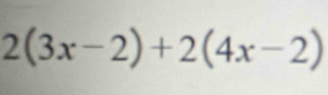 2(3x-2)+2(4x-2)