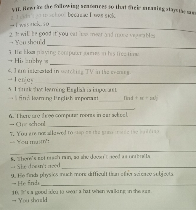 Giải quyết:Rewrite the following sentences so that their meaning stays ...