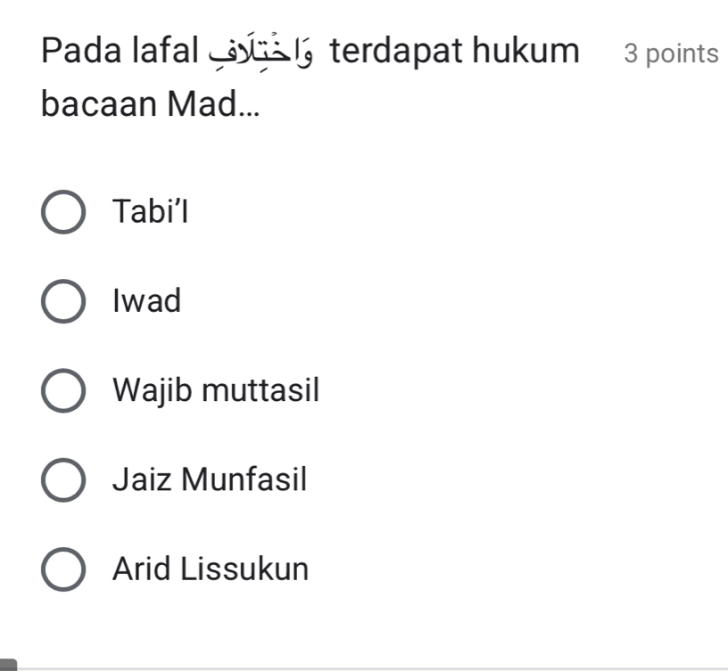 Pada lafal c 1 terdapat hukum 3 points
bacaan Mad...
Tabi’l
Iwad
Wajib muttasil
Jaiz Munfasil
Arid Lissukun