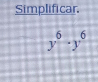 Simplificar.
y^6· y^6