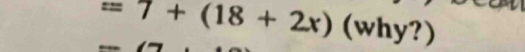 =7+(18+2x) (why?)