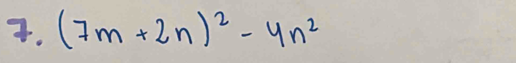 (7m+2n)^2-4n^2