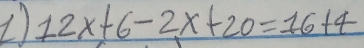 12x+6-2x+20=16+4