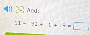 Add:
11+^-92+^-1+19=□