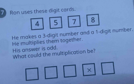 Solved: Ron uses these digit cards. 4 5 7 8 He makes a 3 -digit number ...