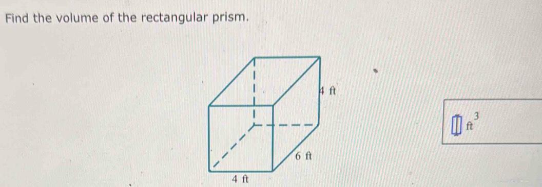 Find the volume of the rectangular prism.
□ ft^3
4 ft