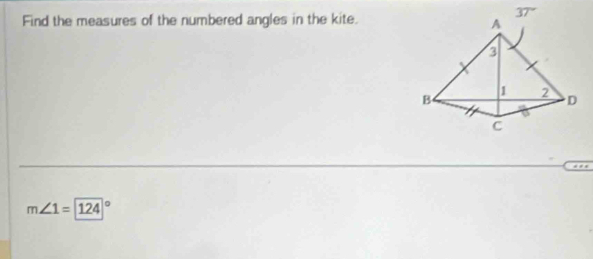 Find the measures of the numbered angles in the kite.
m∠ 1=124°