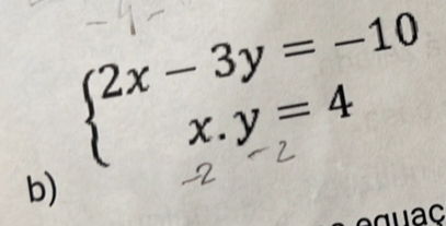 beginarrayl 2x-3y=-10 x.y=4endarray.
b) 
eg uac