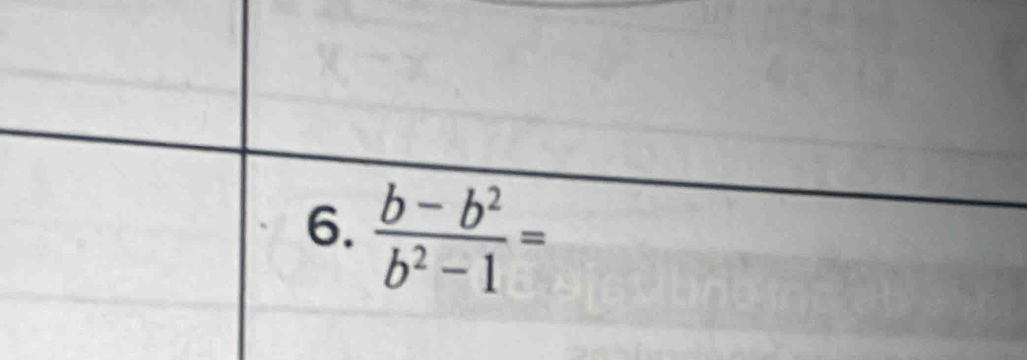  (b-b^2)/b^2-1 =