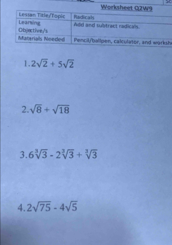 SC 
h 
1. 2sqrt(2)+5sqrt(2)
2. sqrt(8)+sqrt(18)
3. 6sqrt[3](3)-2sqrt[3](3)+sqrt[3](3)
4. 2sqrt(75)-4sqrt(5)