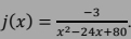 j(x)= (-3)/x^2-24x+80 .