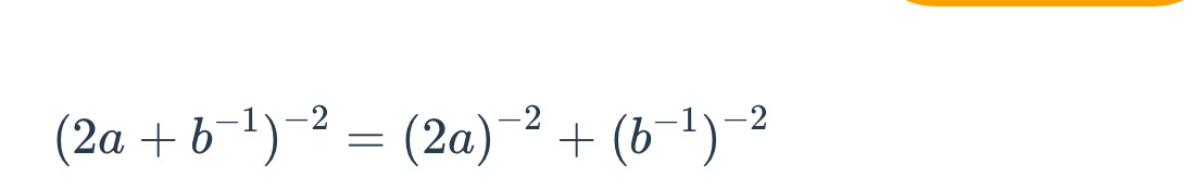 (2a+b^(-1))^-2=(2a)^-2+(b^(-1))^-2