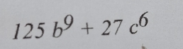 125b^9+27c^6