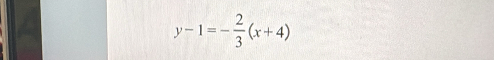 y-1=- 2/3 (x+4)