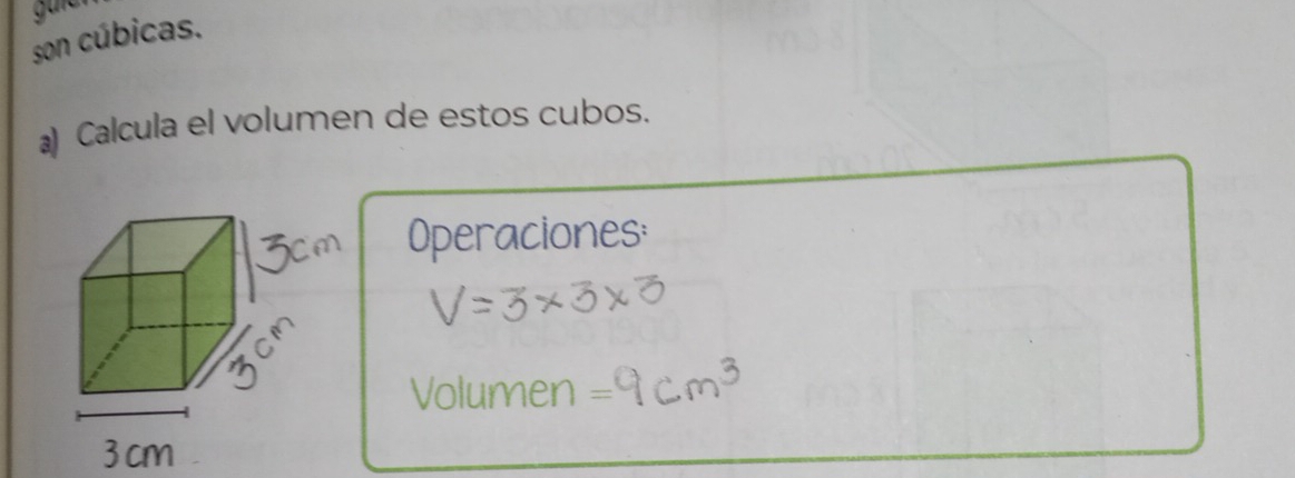 guīc 
son cúbicas. 
a) Calcula el volumen de estos cubos. 
Operaciones: 
en