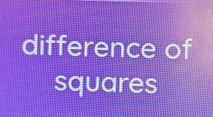 difference of 
squares