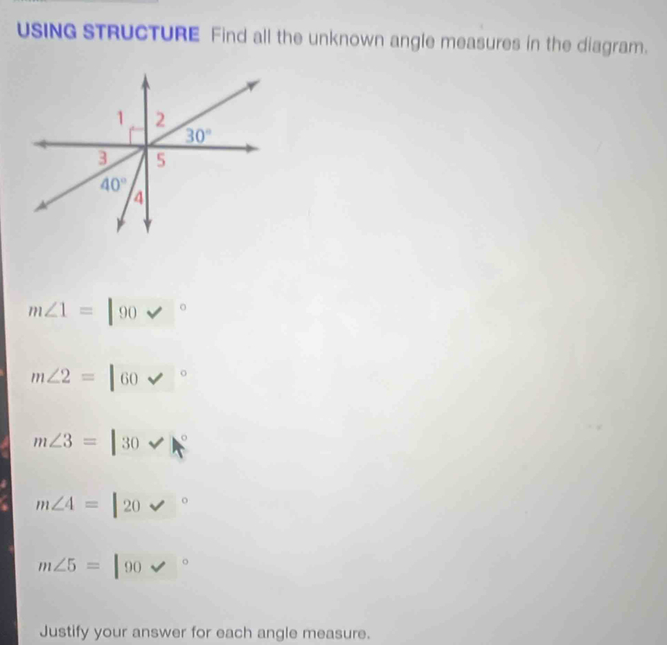 USING STRUCTURE Find all the unknown angle measures in the diagram.
m∠ 1=| 90
m∠ 2= 60
m∠ 3= 30
m∠ 4= 20
m∠ 5= )( 。
Justify your answer for each angle measure.