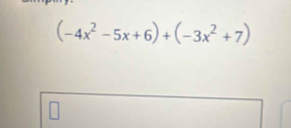 (-4x^2-5x+6)+(-3x^2+7)