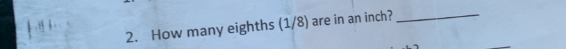 How many eighths (1/8) are in an inch?_