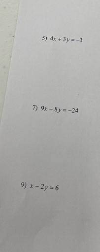 4x+3y=-3
7) 9x-8y=-24
9) x-2y=6