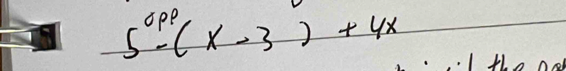 5^(circ pp)-(x-3)+4x
I the ne