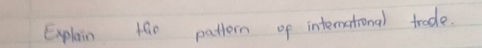 Explain Hhe pattern of intenational trode.