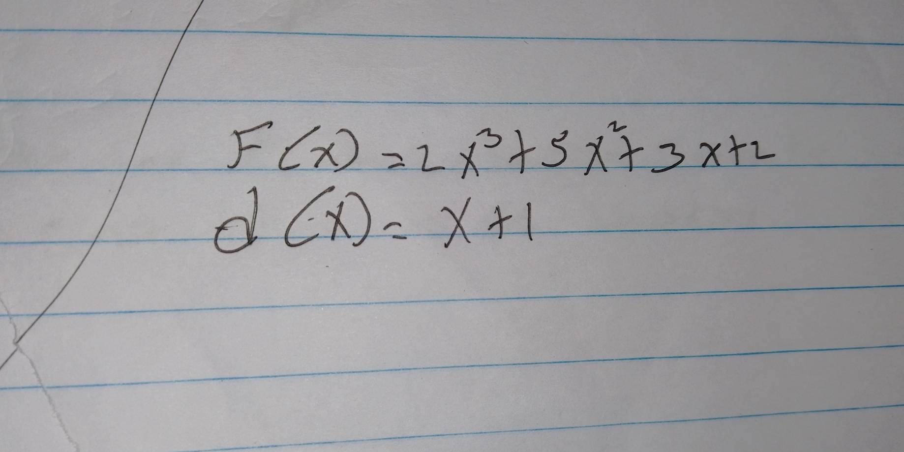 F(x)=2x^3+5x^2+3x+2
d(x)=x+1