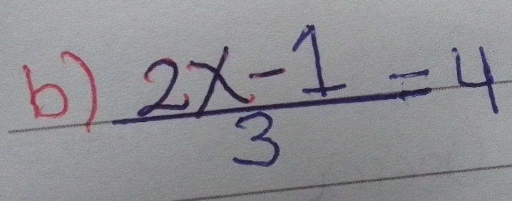  (2x-1)/3 =4