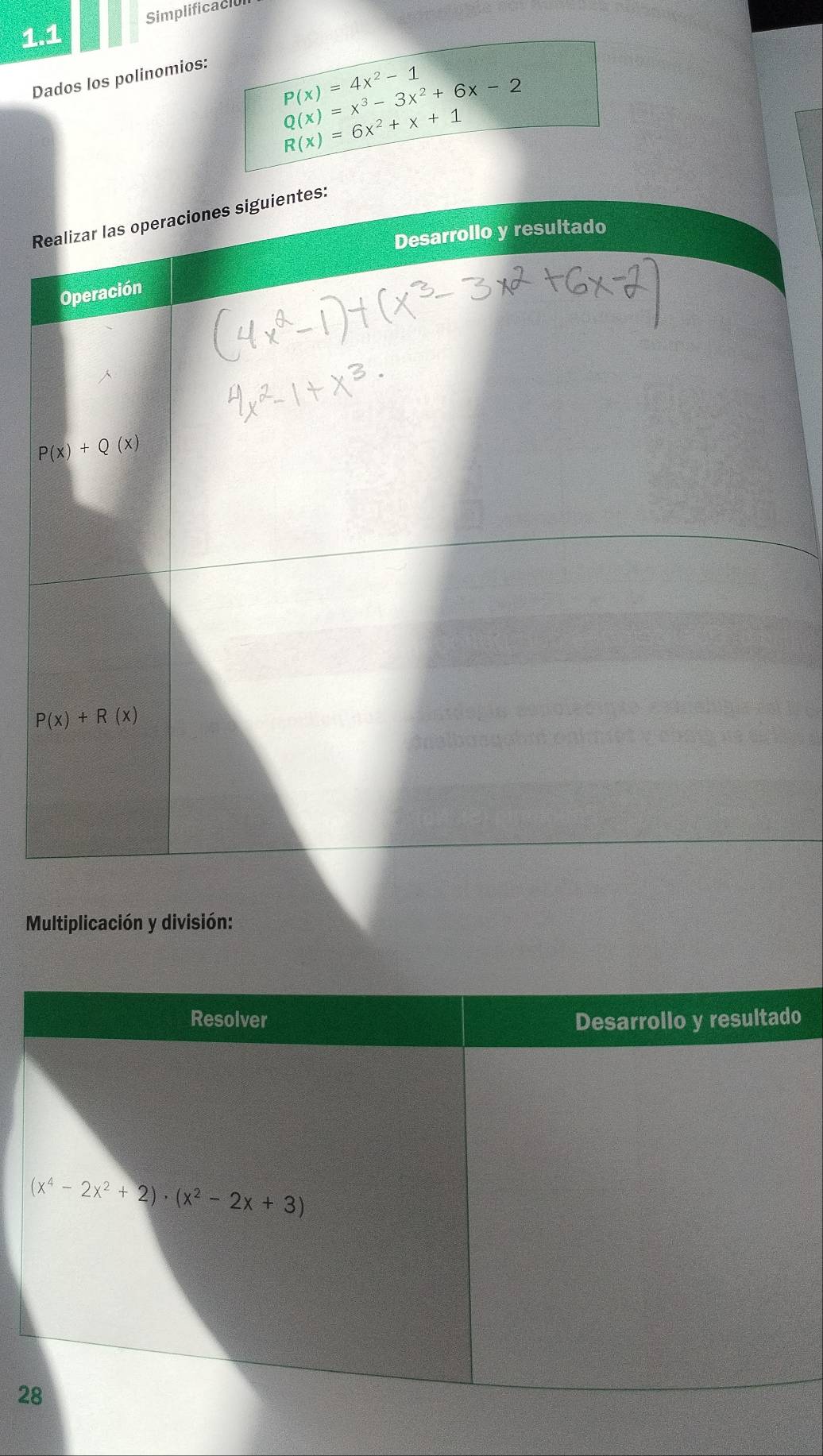 Simplificacion
1.1
Dados los polinomios:
P(x)=4x^2-1
Q(x)=x^3-3x^2+6x-2
R(x)=6x^2+x+1
R
Multiplicación y división:
o
2