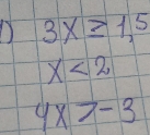 ) 3x≥ 1,5
x<2</tex>
4* 7-3