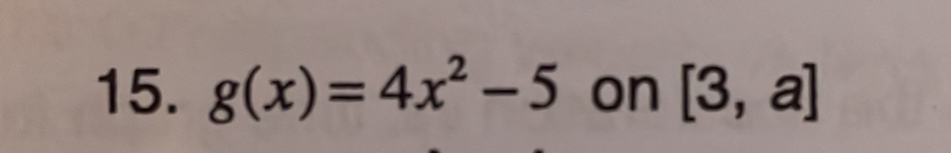 g(x)=4x^2-5 on [3,a]