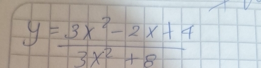 y= (3x^2-2x+4)/3x^2+8 