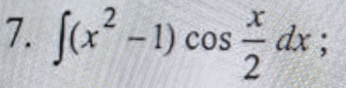 ∈t (x^2-1)cos  x/2 dx;