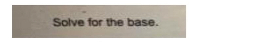 Solve for the base.