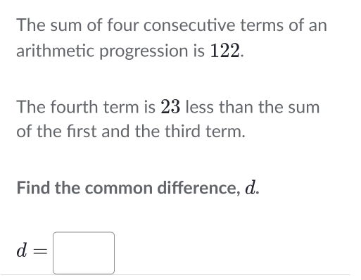 Solved: The sum of four consecutive terms of an arithmetic progression ...