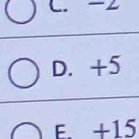 C. - L
D. +5
F. +15