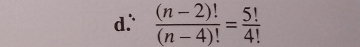  ((n-2)!)/(n-4)! = 5!/4! 