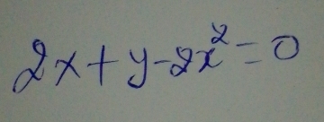 2x+y-2x^2=0